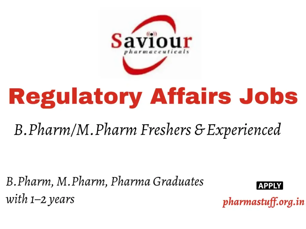 Regulatory Affairs Fresher Hiring | Saviour Pharmaceuticals 1 Regulatory Affairs Fresher Hiring | Saviour Pharmaceuticals