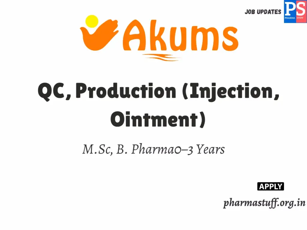 Akums Pharma Hiring QC, Production (Injection, Ointment) 1 Akums Pharma Hiring QC, Production (Injection, Ointment)