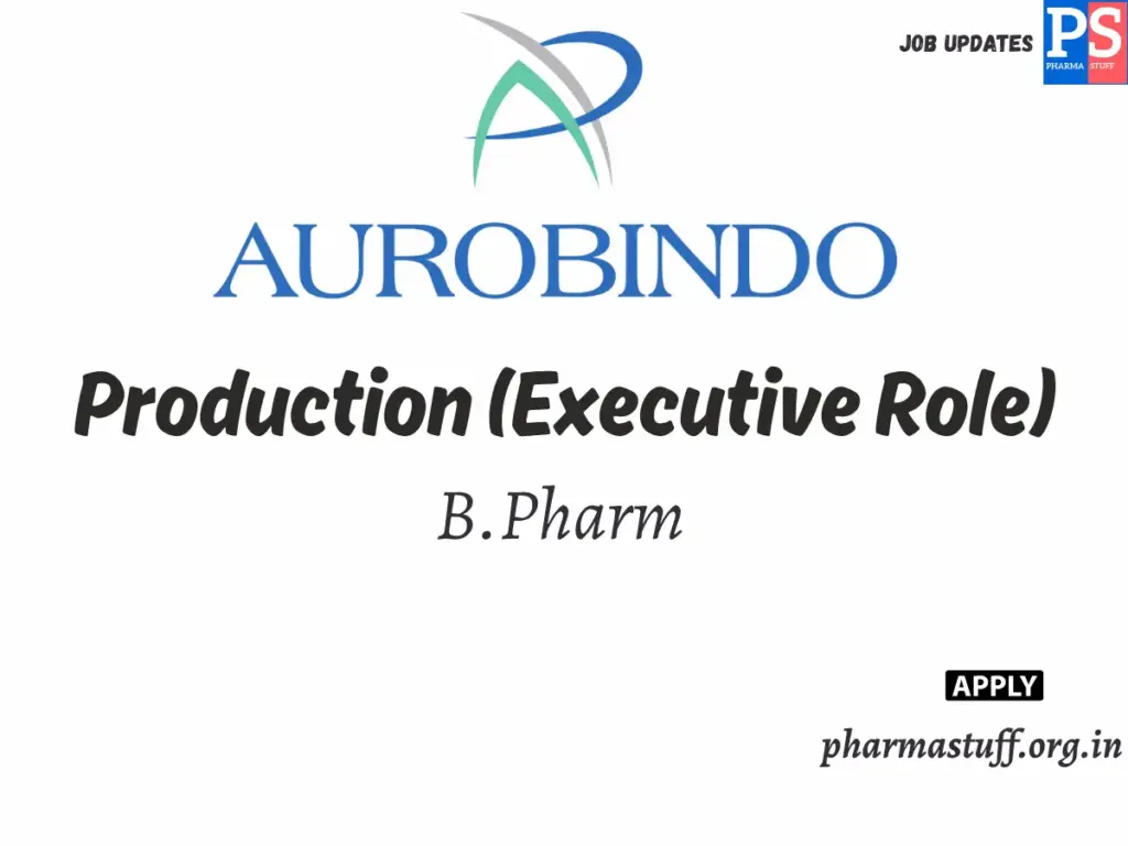 Aurobindo Pharma Hiring Production (Executive Role) 1 Aurobindo Pharma Hiring Production (Executive Role)