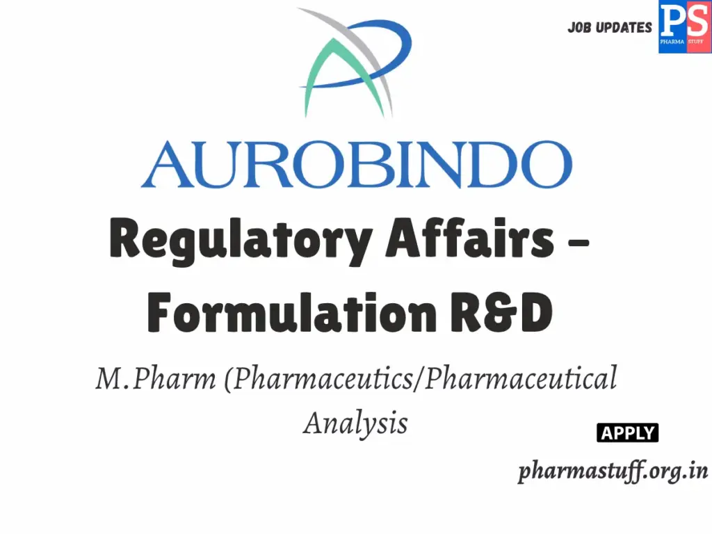 Aurobindo Pharma Hiring Regulatory Affairs – Formulation R&D 1 Aurobindo Pharma Hiring Regulatory Affairs – Formulation R&D