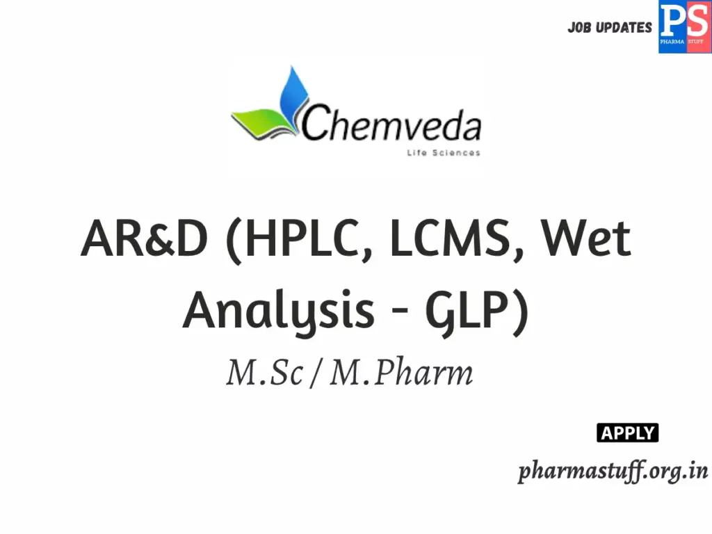 Chemveda Life Sciences Hiring AR&D (HPLC, LCMS, Wet Analysis - GLP) 1 Chemveda Life Sciences Hiring AR&D (HPLC, LCMS, Wet Analysis - GLP)