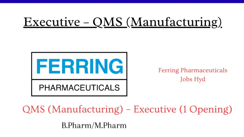 Executive – QMS Openings | Ferring Pharma Hiring in Hyderabad