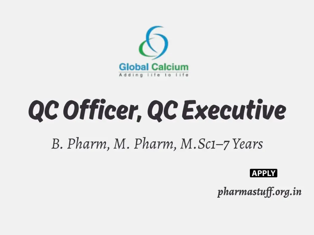 Global Calcium Hiring QC Officer, QC Executive 1 Global Calcium Hiring QC Officer, QC Executive