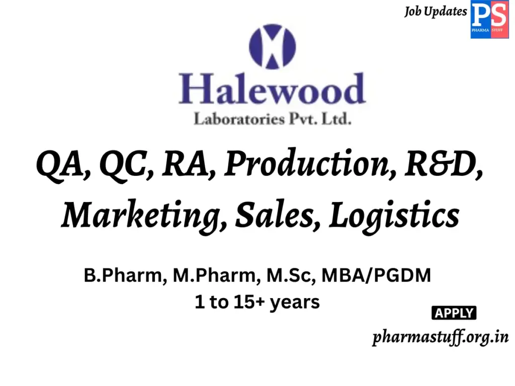 Halewood Laboratories Hiring QA, QC, RA, Production, R&D, Marketing, Sales, Logistics