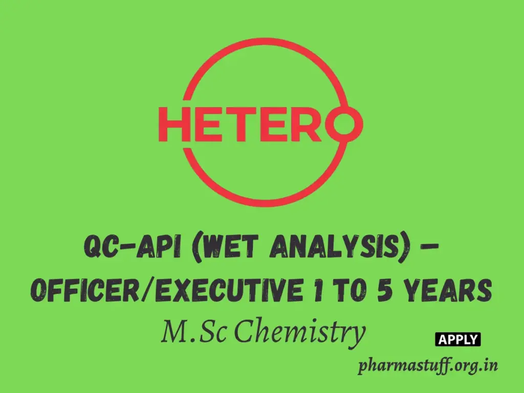 Hetero Labs walk-in QC-API (Wet Analysis) – Officer/Executive 1 Hetero Labs Hiring QC-API (Wet Analysis) – Officer/Executive