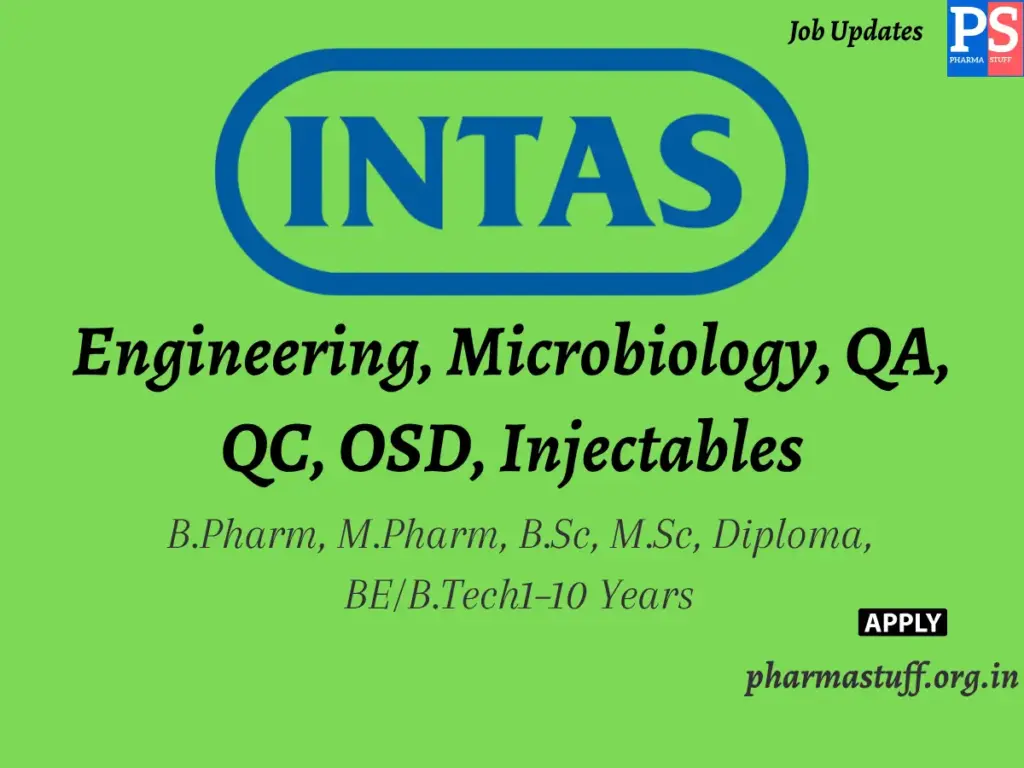 Intas Pharmaceuticals Walk-in Engineering, Microbiology, QA, QC, OSD, Injectables 1 Intas Pharmaceuticals Walk-in Engineering, Microbiology, QA, QC, OSD, Injectables