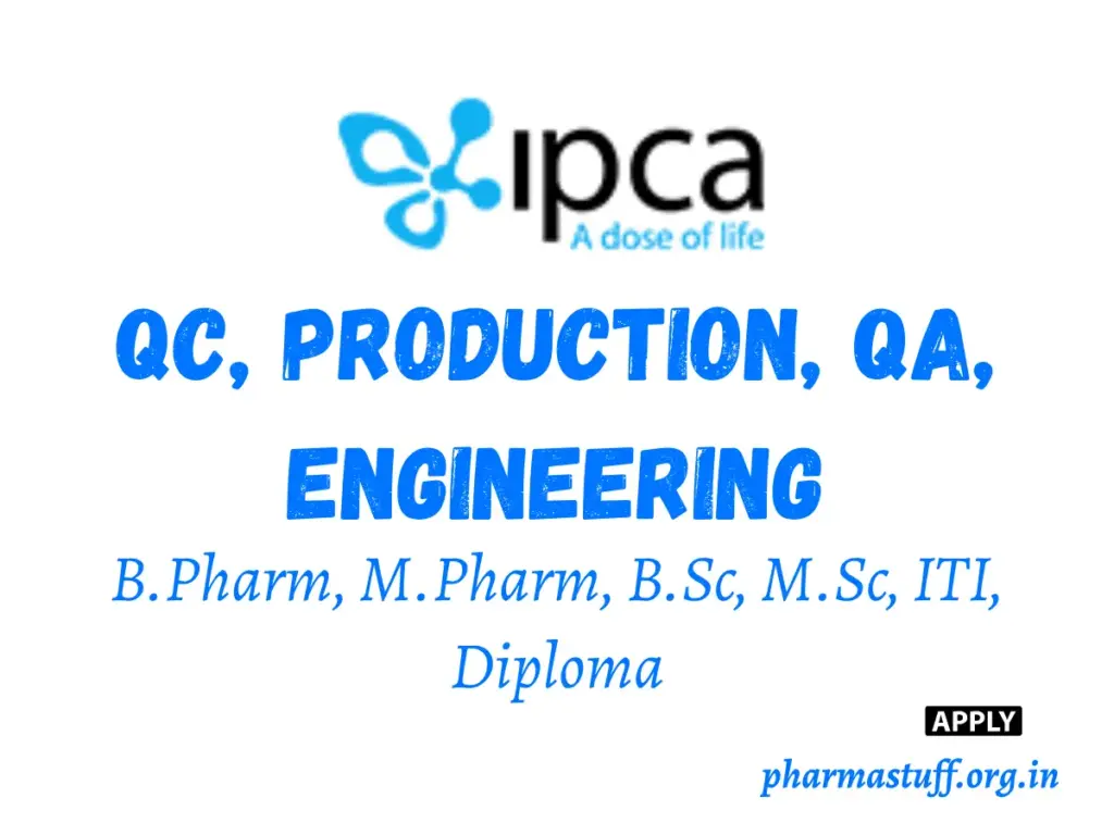 IPCA Laboratories Hiring QC, Production, QA, Engineering 1 IPCA Laboratories Hiring QC, Production, QA, Engineering