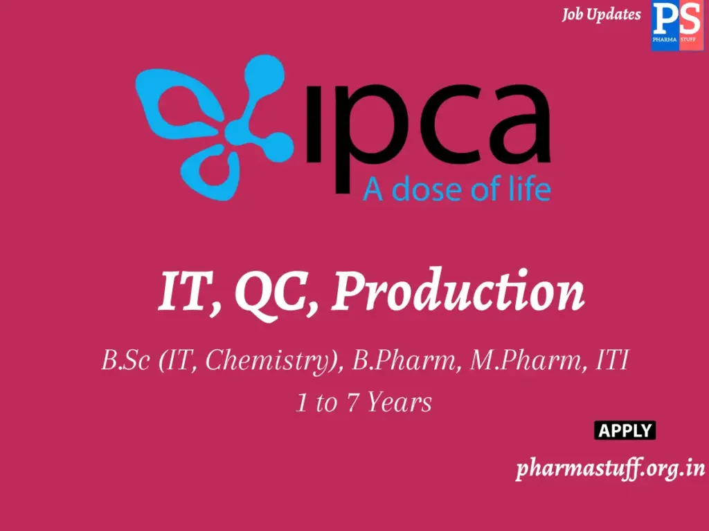 Ipca Laboratories Hiring IT, QC, Production 1 Ipca Laboratories Hiring IT, QC, Production