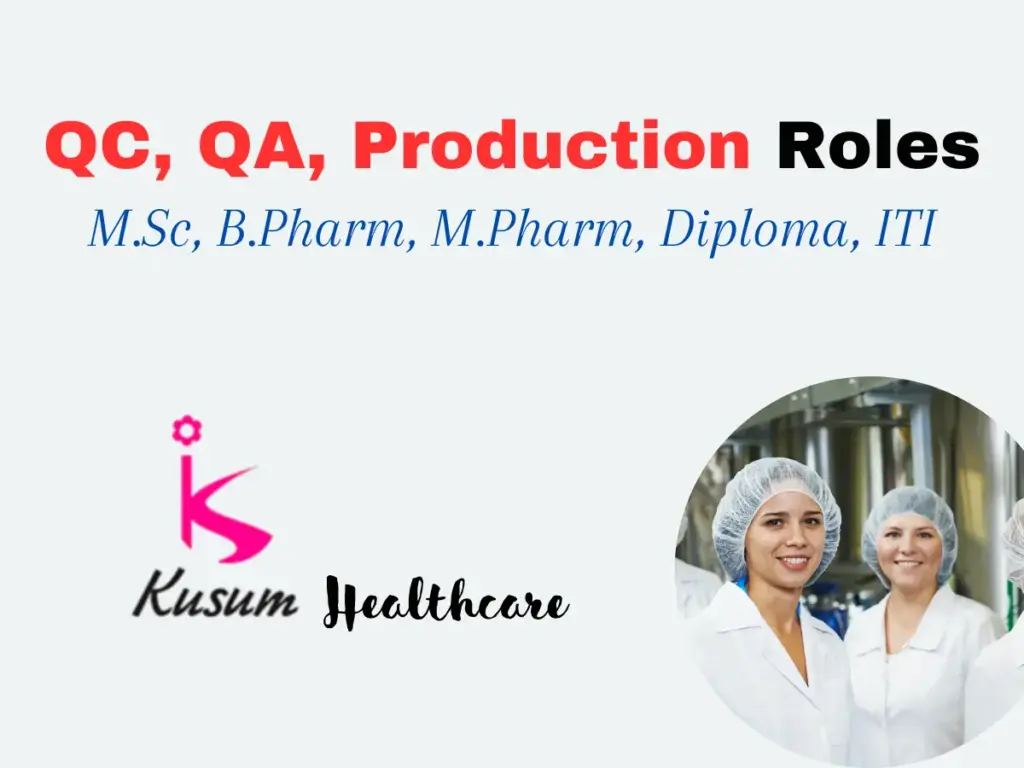 Kusum Healthcare Walkin Multiple Roles | QC, QA & Production Jobs 1 Kusum Healthcare Hiring for Multiple Roles | QC, QA & Production Jobs