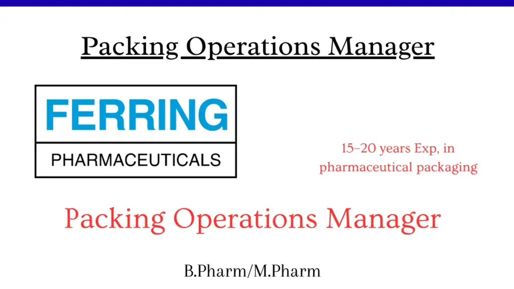 Manager Packing Job at Ferring | B Pharm, M Pharm | 15–20 Yrs Exp