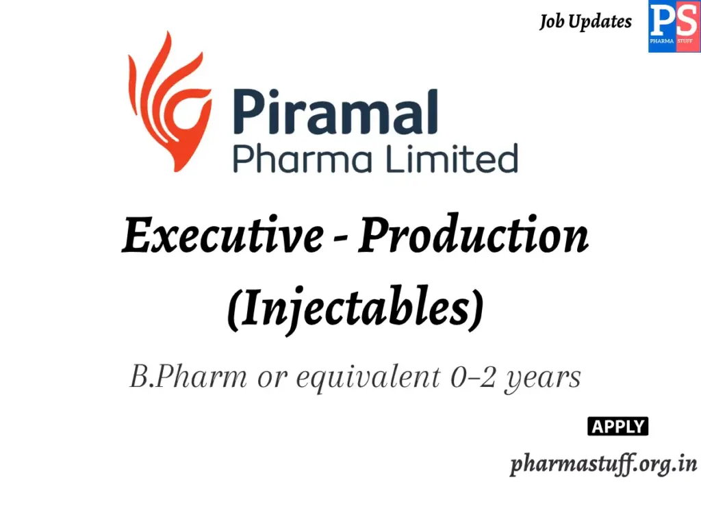 Piramal Pharma Hiring Executive - Production (Injectables) 1 Piramal Pharma Hiring Executive - Production (Injectables)