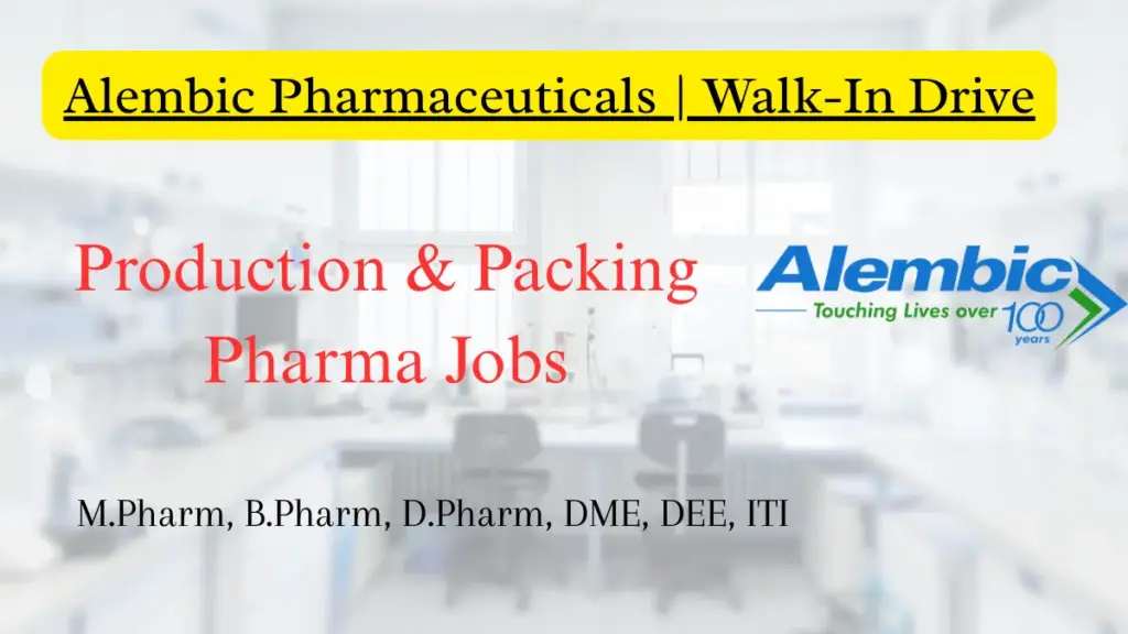Production & Packing Pharma Jobs for B.PharmM.PharmD.PharmITI at Alembic Pharmaceuticals Walk-In Drive in Halol (Vadodara)