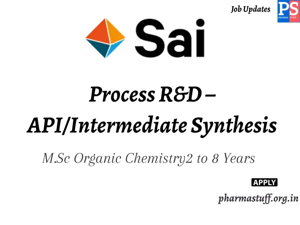 Sai Life Sciences Walk-in Process R&D – API/Intermediate Synthesis 1 Sai Life Sciences Walk-in Process R&D – API/Intermediate Synthesis