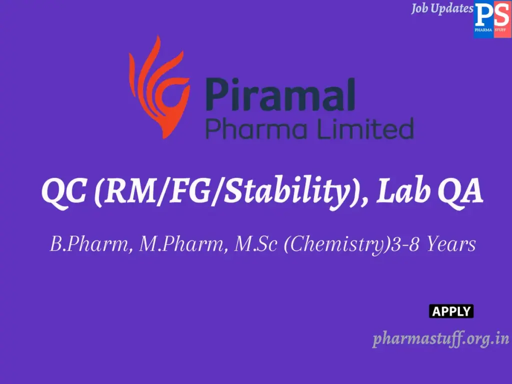 Piramal Pharma Walk-In QC (RM/FG/Stability), Lab QA