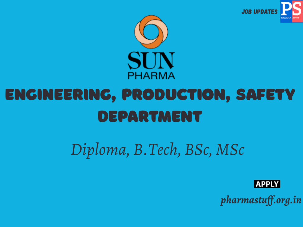 Sun Pharmaceutical Industries Hiring Engineering, Production, Safety Departments 1 Sun Pharmaceutical Industries Hiring Engineering, Production, Safety Departments