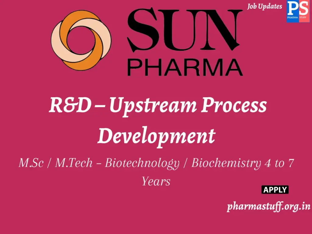 Sun Pharmaceutical Industries Hiring R&D – Upstream Process Development 1 Sun Pharmaceutical Industries Hiring R&D – Upstream Process Development