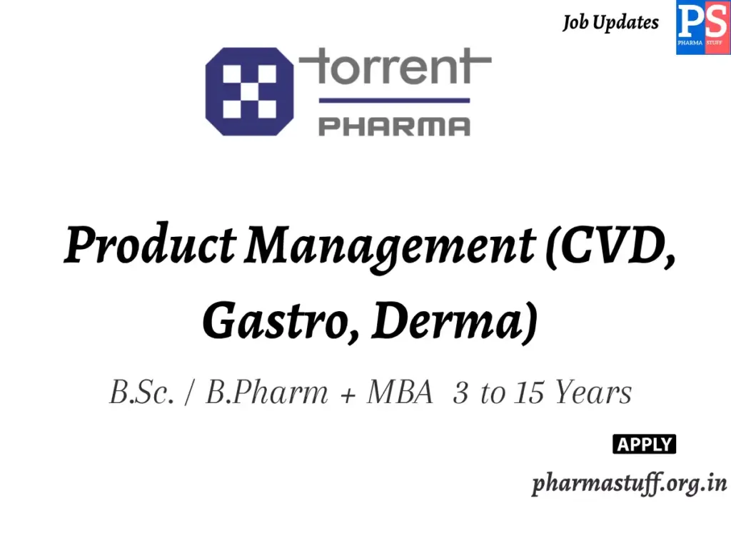 Torrent Pharmaceuticals Hiring Product Management (CVD, Gastro, Derma) 1 Torrent Pharmaceuticals Hiring Product Management (CVD, Gastro, Derma)