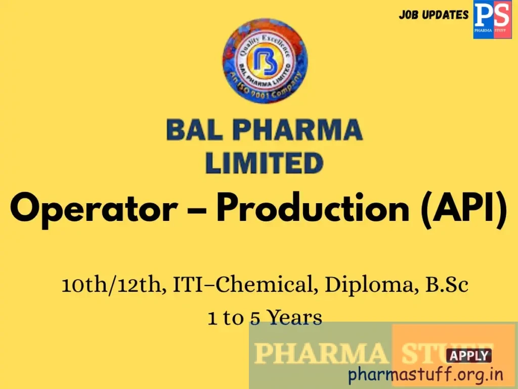 Bal Pharma Hiring Operator – Production (API)