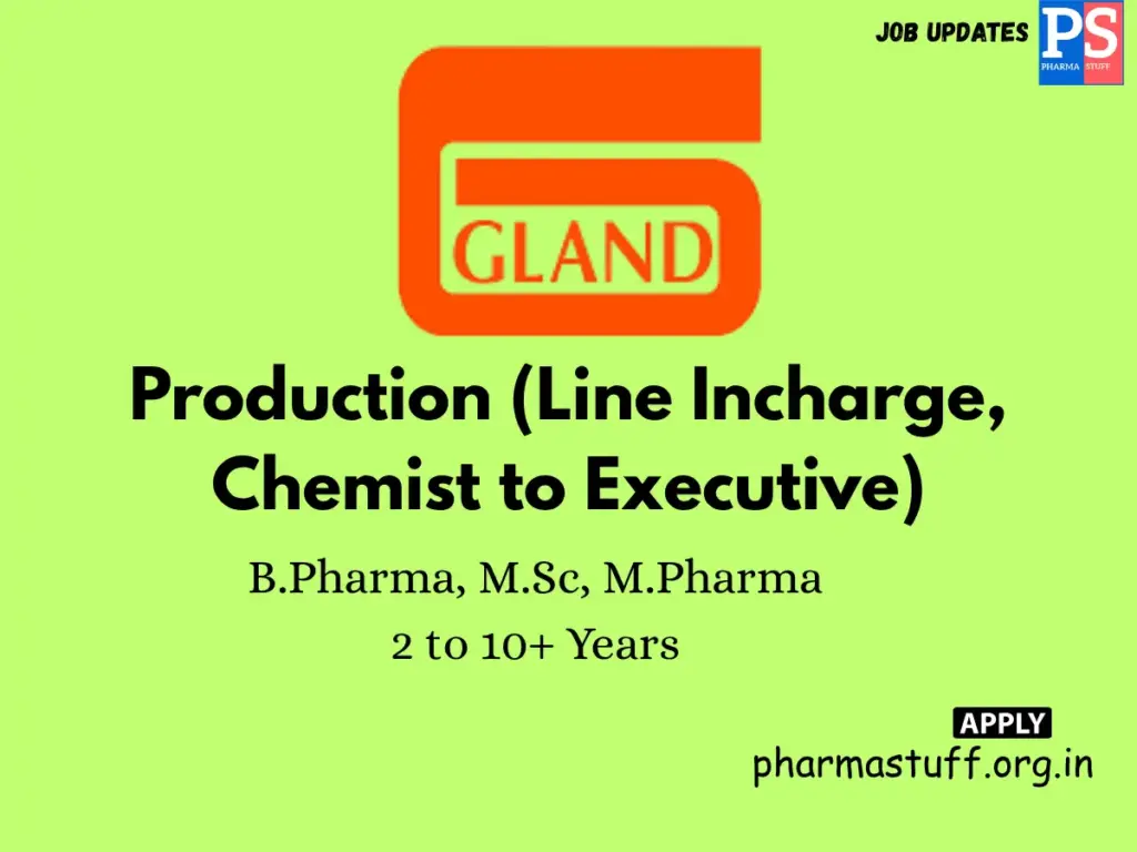 Gland Pharma Walk-In Production (Line Incharge, Chemist to Executive)