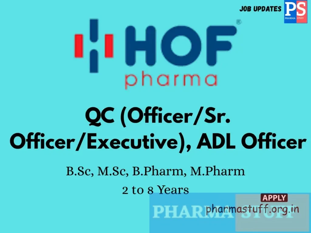 HOF Pharmaceuticals Walk-In QC (Officer/Sr. Officer/Executive), ADL Officer