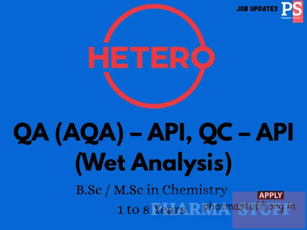 Hetero Labs Walk-In QA (AQA) – API, QC – API (Wet Analysis)
