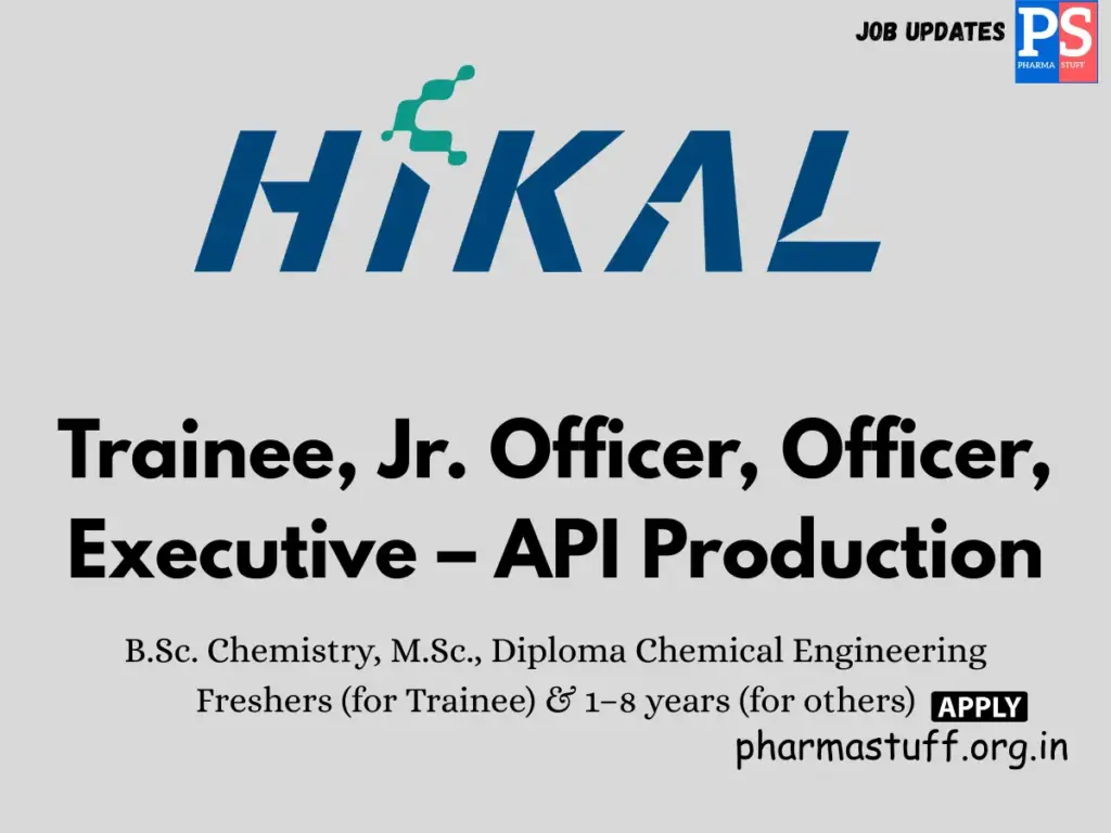 Hikal Walk-in Trainee, Jr. Officer, Officer, Executive – API Production
