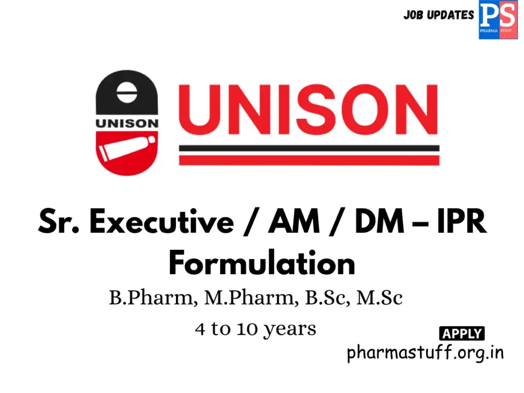 Unison Pharmaceuticals Hiring Sr. Executive / AM / DM – IPR Formulation