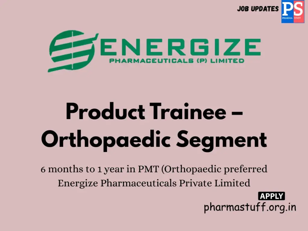 Energize Pharmaceuticals Hiring Product Trainee – Orthopaedic Segment