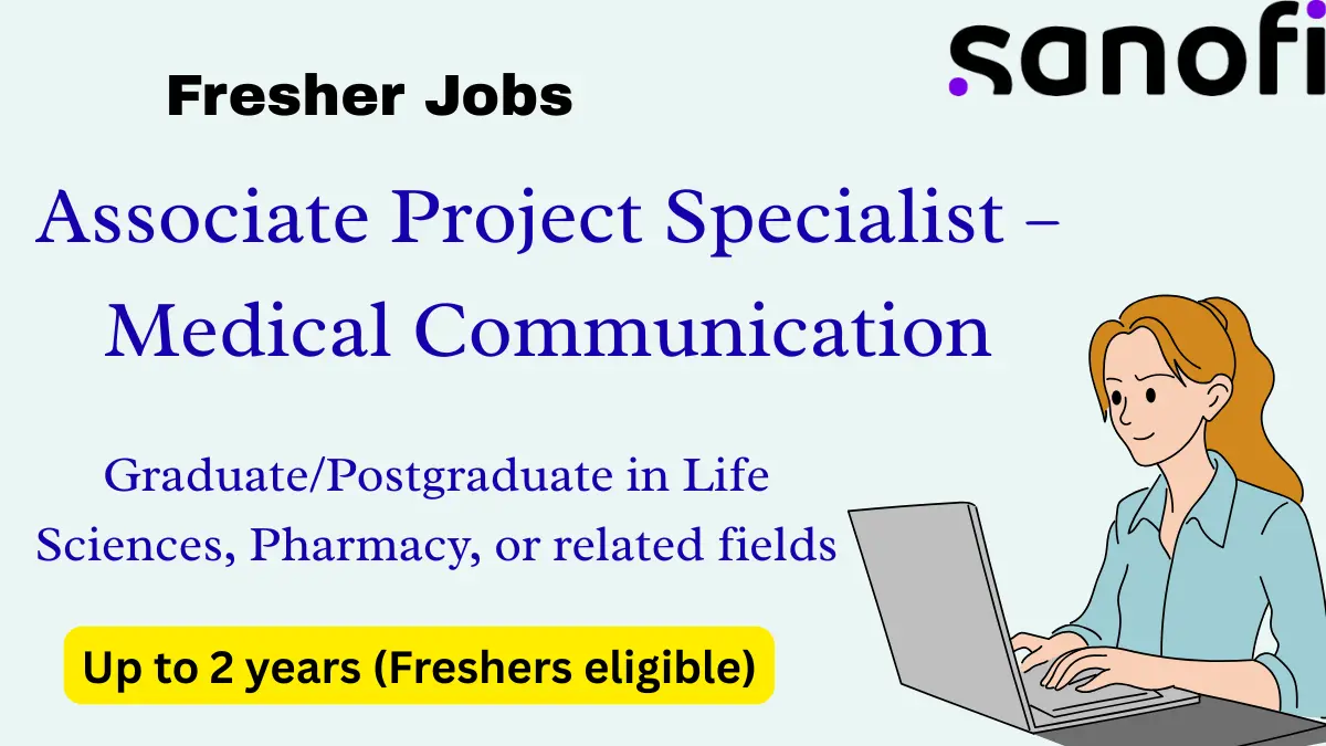 Sanofi Hyderabad Fresher Jobs | Associate Project Specialist – Medical Communication
