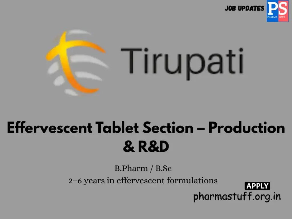 Tirupati Hiring Effervescent Tablet Section – Production & R&D
