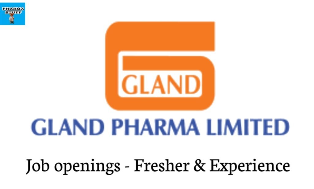 Gland Pharma Fresher & Experience walk in on 09th march 2022